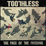 Toothless (2) - The Pace Of The Passing